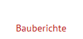 Bauberichte