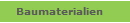Baumaterialien