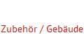 Zubehr / Gebude