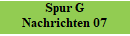 Spur G
































































































Nachrichten 07
